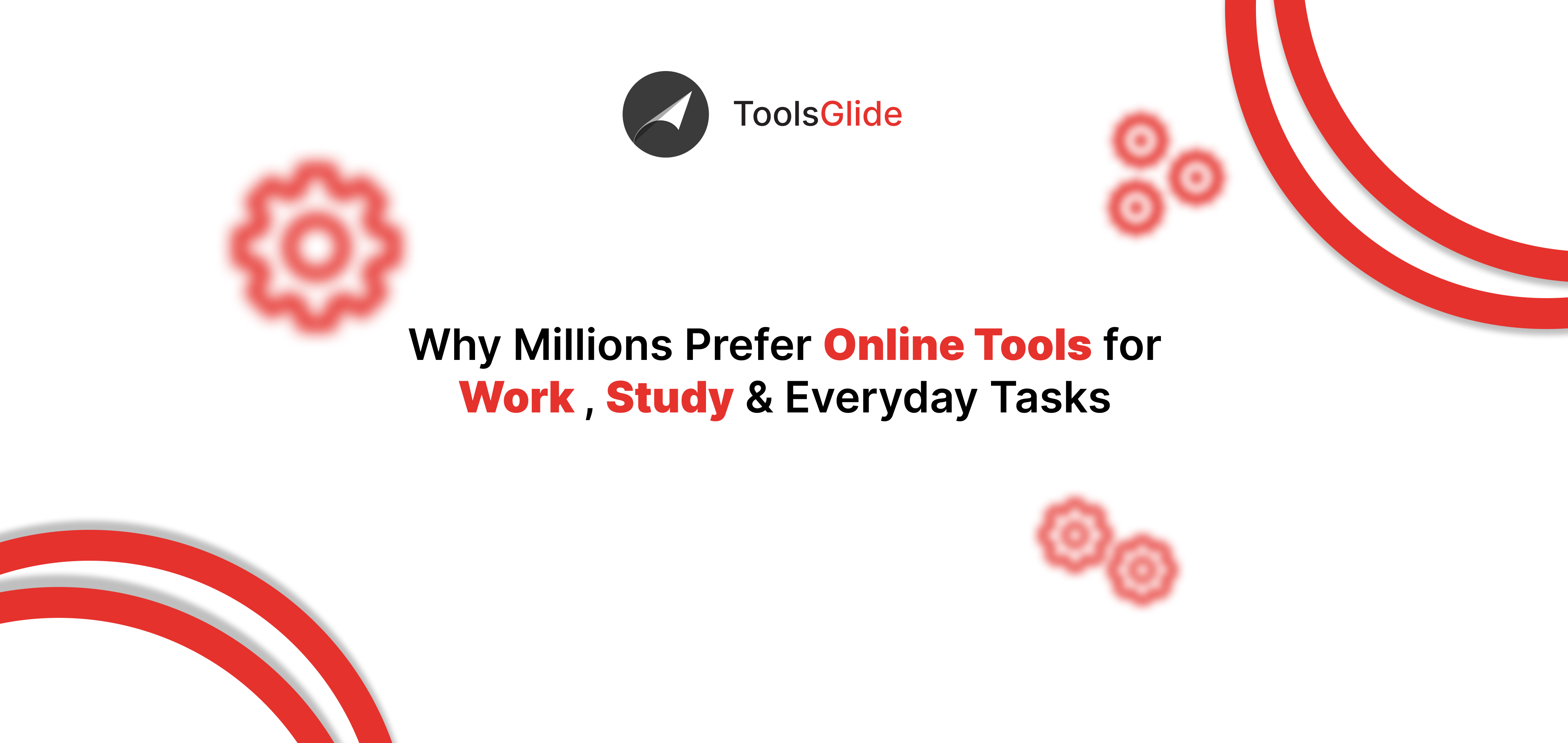 Why Millions Prefer Online Tools for Work, Study & Everyday Tasks | ToolsGlide